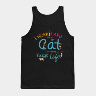 i work hard so my cat can have nice life Tank Top